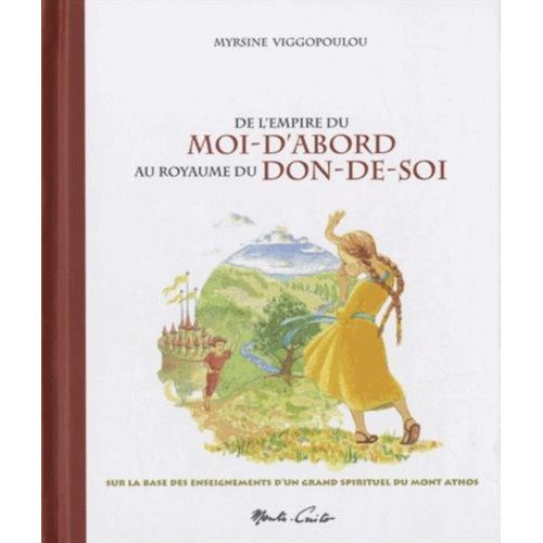 De L'empire Du Moi-D'abord Au Royaume Du Don-De-Soi - Sur La Base Des Enseignements De L'ancien Païssios Du Mont Athos