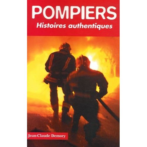 Pompiers - Histoires Authentiques