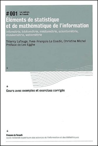 Eléments De Statistique Et De Mathématique De L'information - Infométrie, Bibliométrie, Médiamétrie, Scientométrie, Muséométrie, Webométrie