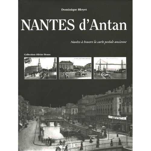 Nantes D'antan - Nantes À Travers La Carte Postale Ancienne