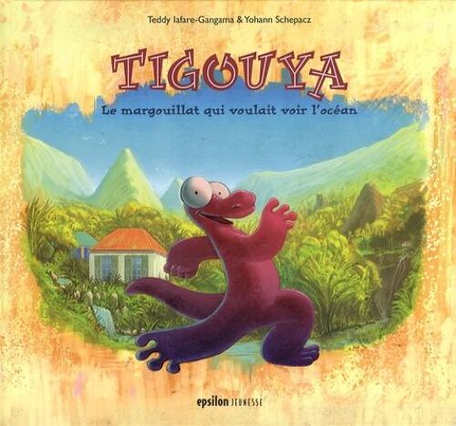 Tigouya - Le Margouillat Qui Voulait Voir L'océan
