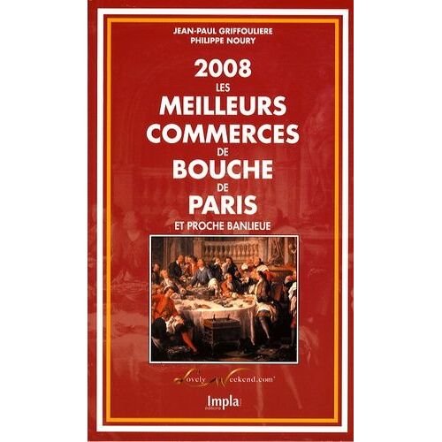Les Meilleurs Commerces De Bouche De Paris Et Proche Banlieue - Edition 2008