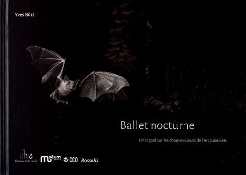 Ballet Nocturne - Un Regard Sur Les Chauves-Souris De L'arc Jurassien