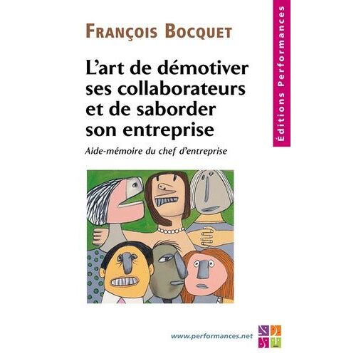 L'art De Démotiver Des Collaborateurs Et De Saborder Son Entreprise