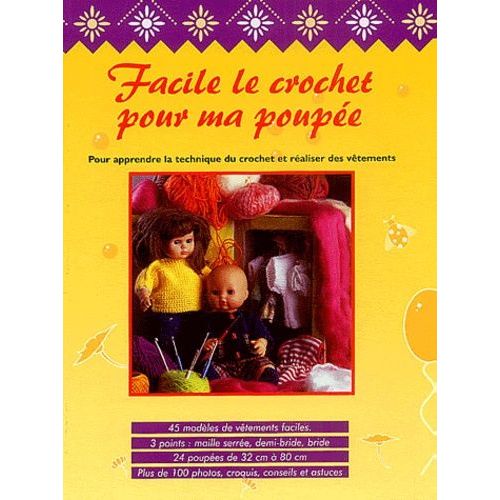 Facile Le Crochet Pour Ma Poupée - Pour Apprendre La Technique Du Crochet Et Réaliser Des Vêtements