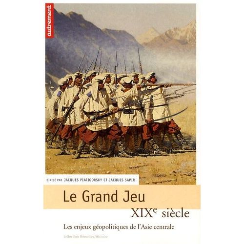 Le Grand Jeu - Xixe Siècle, Les Enjeux Géopolitiques De L'asie Centrale