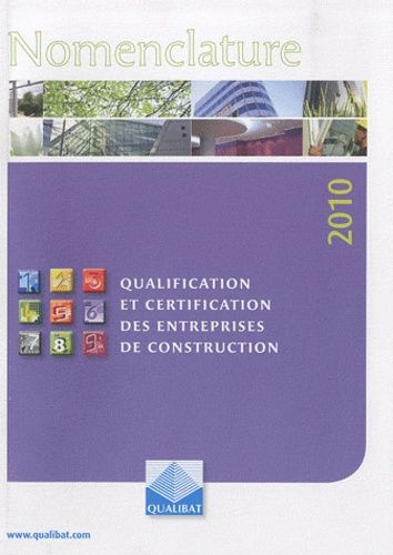 Nomenclature Qualification Et Certification Des Entreprises De Construction - Edition 2010