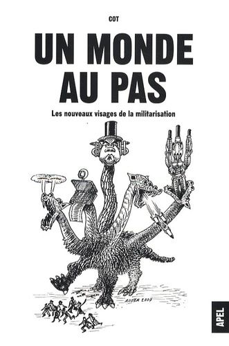 Un Monde Au Pas - Les Nouveaux Visages De La Militarisation