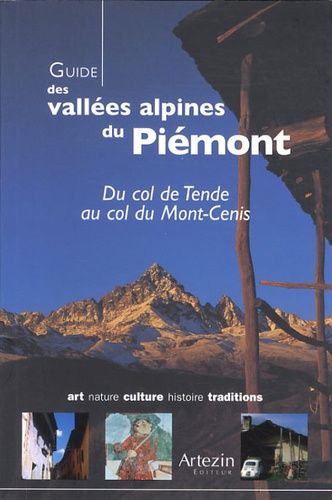 Guide Des Vallées Alpines Du Piémont - Du Col De Tende Au Col Du Mont-Cenis