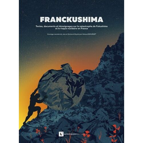 Franckushima - Textes, Documents Et Témoignages Sur La Catastrophe De Fukushima Et Le Risque Nucléaire En France