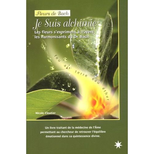 Je Suis Alchimie - Les Fleurs S'expriment À Travers Les Harmonisants Du Dr Bach