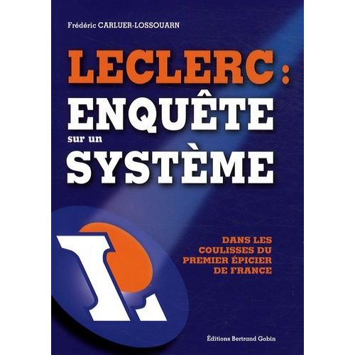 Leclerc : Enquête Sur Un Système