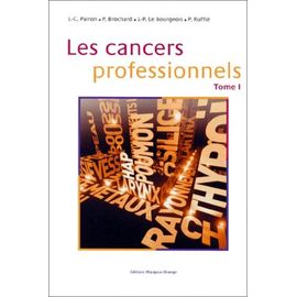 Les Cancers Professionnels - Tome 1