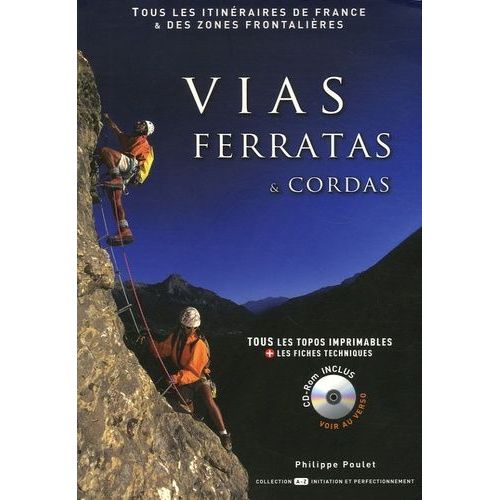 Vias Ferratas Et Cordas - Tous Les Itinéraires De France Et Des Zones Frontalières (1 Cd-Rom)