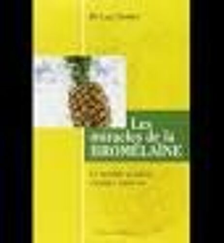 Les Miracles De La Bromelaïne - Dr Luc Bodin - Editions Medicis 2013