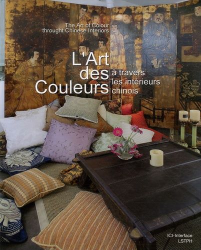 L'art Des Couleurs À Travers Les Intérieurs Chinois - Edition Bilingue