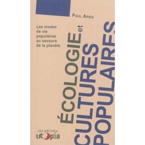 Ecologie Et Cultures Populaires - Les Modes De Vie Populaires Au Secours De La Planète
