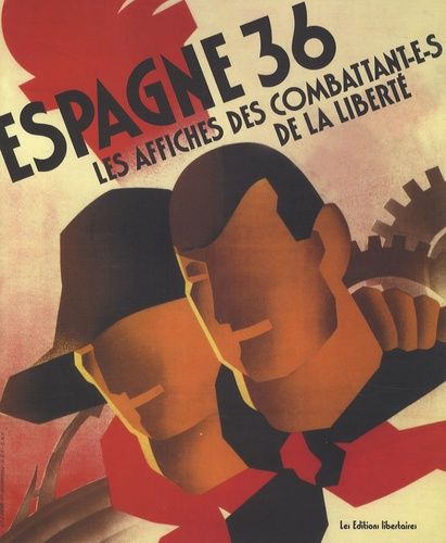 Espagne 36 - Les Affiches Des Combattant-E-S De La Liberté