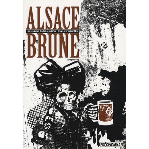 Alsace Brune - Les Extrêmes Droites D¿Hier Et D¿Aujourd¿Hui