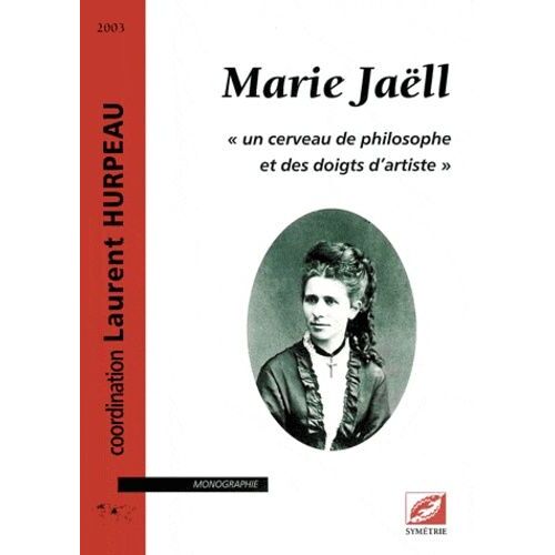 Marie Jaëll - Un Cerveau De Philosophe Et Des Doigts D'artiste