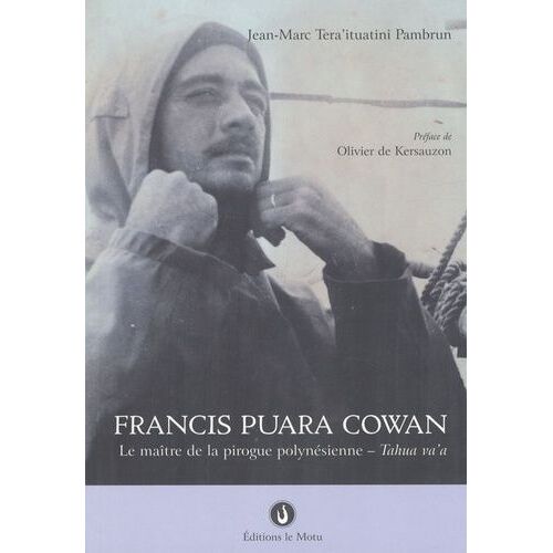 Francis Puara Cowan - Le Maître De La Pirogue Polynésienne - Tahua Va'a