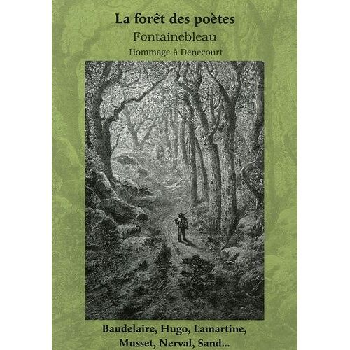 Fontainebleau La Forêt Des Poètes - Paysages-Légendes-Souvenirs-Fantaisies Hommage À Denecourt