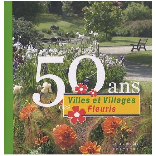 50 Ans Des Villes Et Villages Fleuris