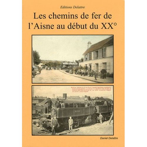 Les Chemins De Fer De L'aisne Au Début Du Xx°