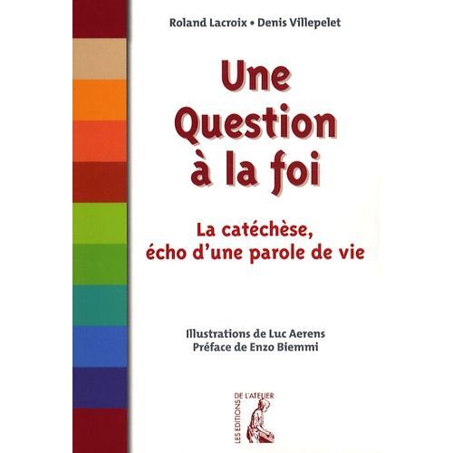 Une Question À La Foi - La Catéchèse, Écho D'une Parole De Vie