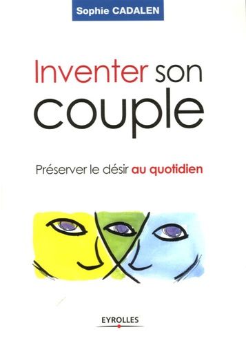 Inventer Son Couple - Préserver Le Désir Au Quotidien