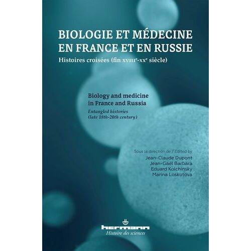 Biologie Et Médecine En France Et En Russie - Histoires Croisées (Fin Xviiie-Xxe Siècle)
