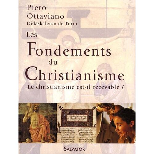 Les Fondements Du Christianisme - Le Christianisme Est-Il Recevable ?