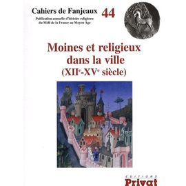 Moines Et Religieux Dans La Ville (Xiie-Xve Siècle)