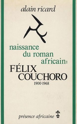 Naissance Du Roman Africain : Félix Couchoro (1900-1968)