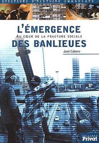 L'émergence Des Banlieues - Au Coeur De La Fracture Sociale