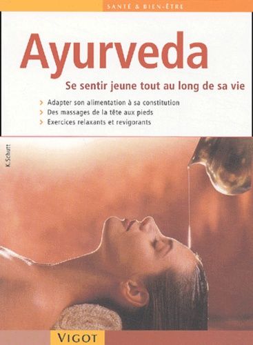 Ayurveda - Se Sentir Jeune Tout Au Long De Sa Vie