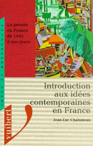 Introduction Aux Idées Contemporaines En France - La Pensée En France De 1945 À Nos Jours