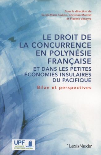 Le Droit De La Concurrence En Polynésie Française Et Dans Les Petites Économies Insulaires Du Pacifique - Bilan Et Perspectives