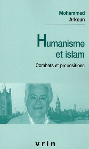Humanisme Et Islam - Combats Et Propositions