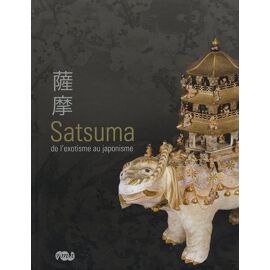 Satsuma - De L'exotisme Au Japonisme