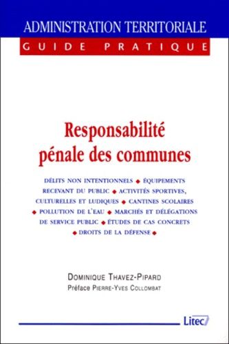 Responsabilité Pénale Des Communes - Délits Non Intentionnels, Équipements Recevant Du Public, Activités Sportives, Culturelles Et Ludiques, Cantines Scolaires, Pollution De L'eau, Marchés...