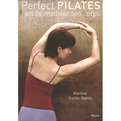 Perfect Pilates - L'art De Modeler Son Corps