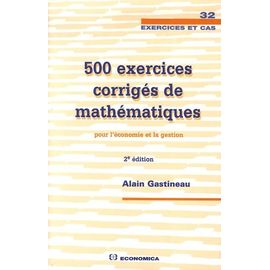 500 Exercices Corrigés De Mathématiques Pour L'économie Et La Gestion