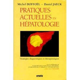 Pratiques Actuelles En Hepatologie - Stratégies Diagnostiques Et Thérapeutiques