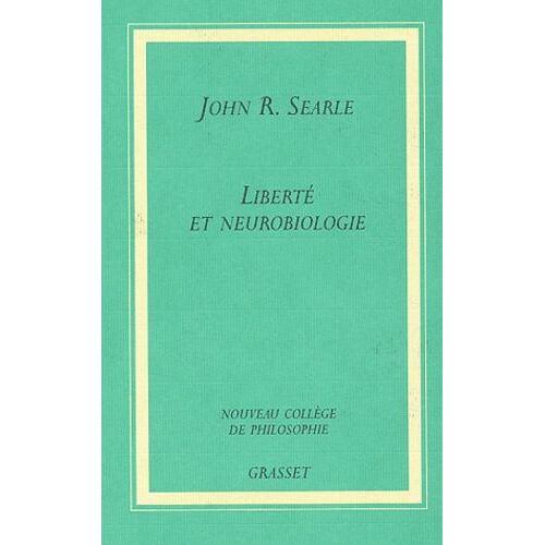 Liberté Et Neurobiologie - Réflexions Sur Le Libre Arbitre, Le Langage Et Le Pouvoir Politique