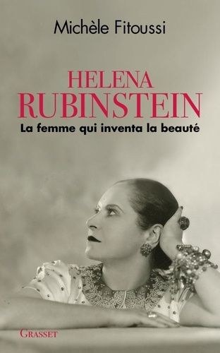 Helena Rubinstein - La Femme Qui Inventa La Beauté