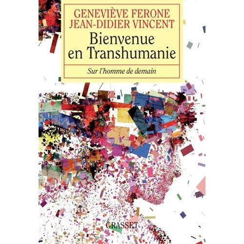 Bienvenue En Transhumanie - Sur L'homme De Demain