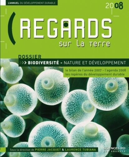 Regards Sur La Terre - L'annuel Du Développement Durable - Biodiversité, Nature Et Développement - Edition 2008