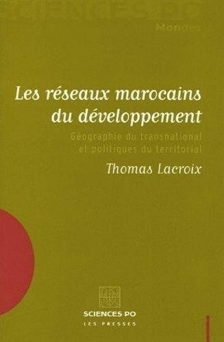 Les Réseaux Marocains Du Développement - Géographie Du Transnational Et Politiques Du Territorial