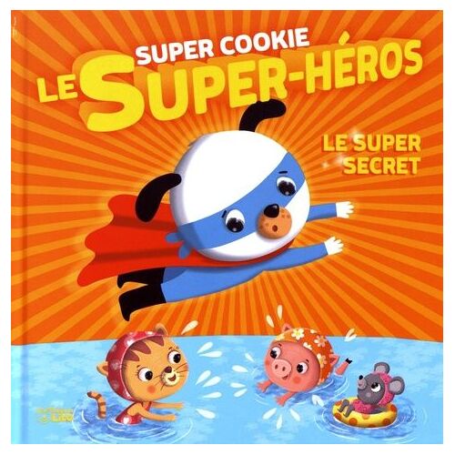 Super Cookie Le Super-Héros Tome 4 - Le Super Secret